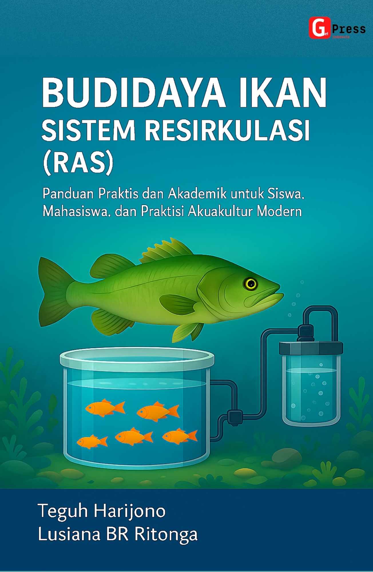 BUDIDAYA IKAN SISTEM RESIRKULASI (RAS ) Panduan Praktis dan Akademik untuk Siswa, Mahasiswa, dan Praktisi Akuakultur Modern